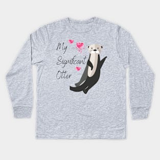 My Signifcant Otter - Valentine's Day Funny Punny Animal Theme Kids Long Sleeve T-Shirt